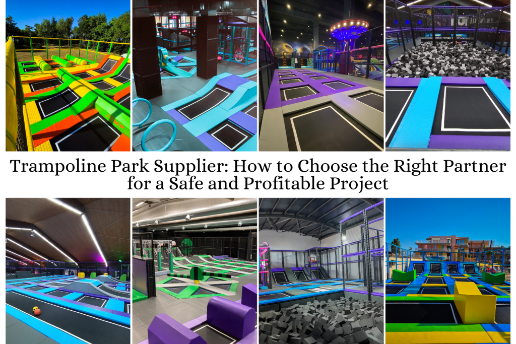 Trampoline Park Supplier: How to Choose the Right Partner for a Safe and Profitable Project